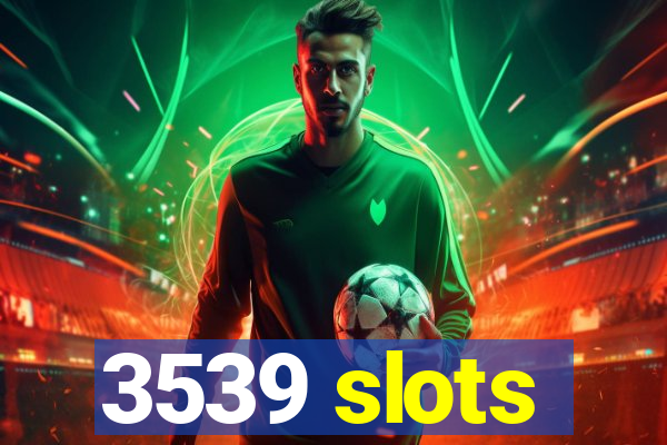 3539 slots